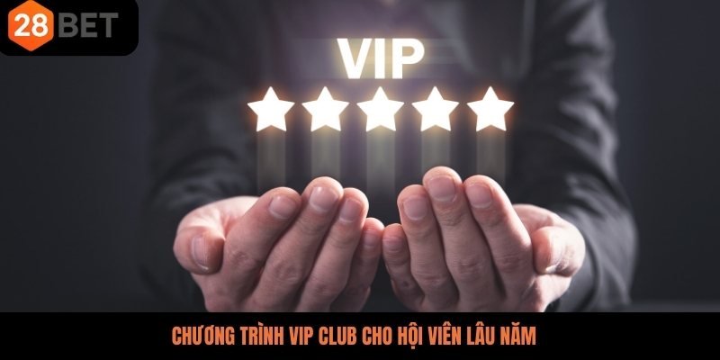 Chương trình VIP Club cho hội viên lâu năm